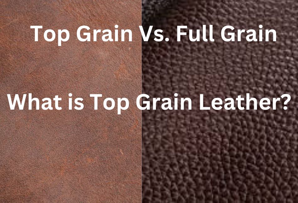 What is Top Grain Leather? How it is different from Full grain leather